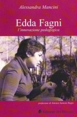 Il libro “Edda Fagni. L’innovazione pedagogica”, di Alessandra Mancini, Edizioni Del Boccale