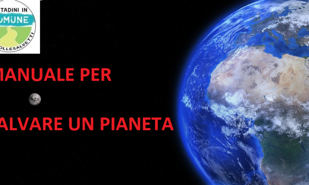“MANUALE PER SALVARE UN PIANETA”: LA NEONATA LISTA CIVICA DÀ IL VIA AGLI INCONTRI SUL TERRITORIO
