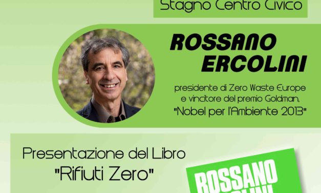A STAGNO IL NOBEL PER L’AMBIENTE ROSSANO ERCOLINI PRESENTA IL SUO LIBRO “RIFIUTI ZERO”