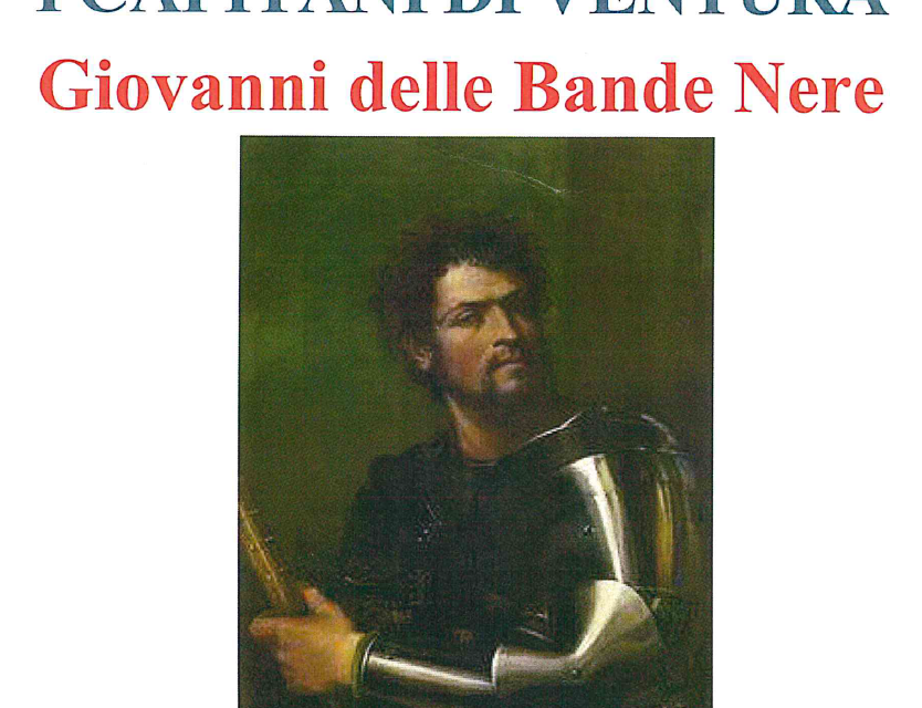 A COLLESALVETTI PER PARLARE DEI CAPITANI DI VENTURA E DI GIOVANNI DELLE BENDE NERE