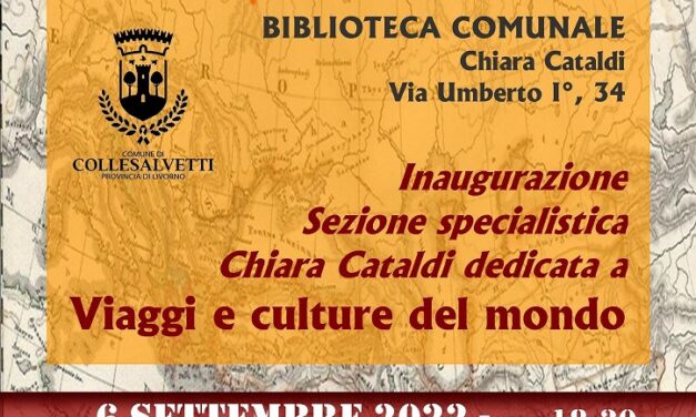 ALLA BIBLIOTECA DI COLLESALVETTI OGGI SARÀ INAUGURATA UNA SEZIONE SU “VIAGGI E CULTURE DEL MONDO”