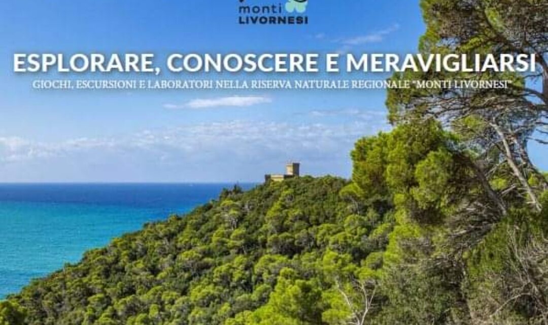 ESPLORARE, CONOSCERE E MERAVIGLIARSI. GIOCHI, ESCURSIONI E LABORATORI NELLA RISERVA NATURALE REGIONALE DEI MONTI LIVORNESI